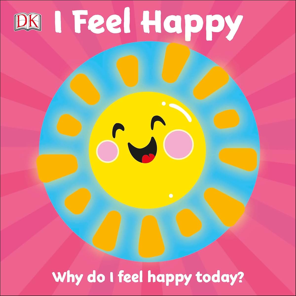I Feel Happy: Why do I feel happy today? (First Emotions)