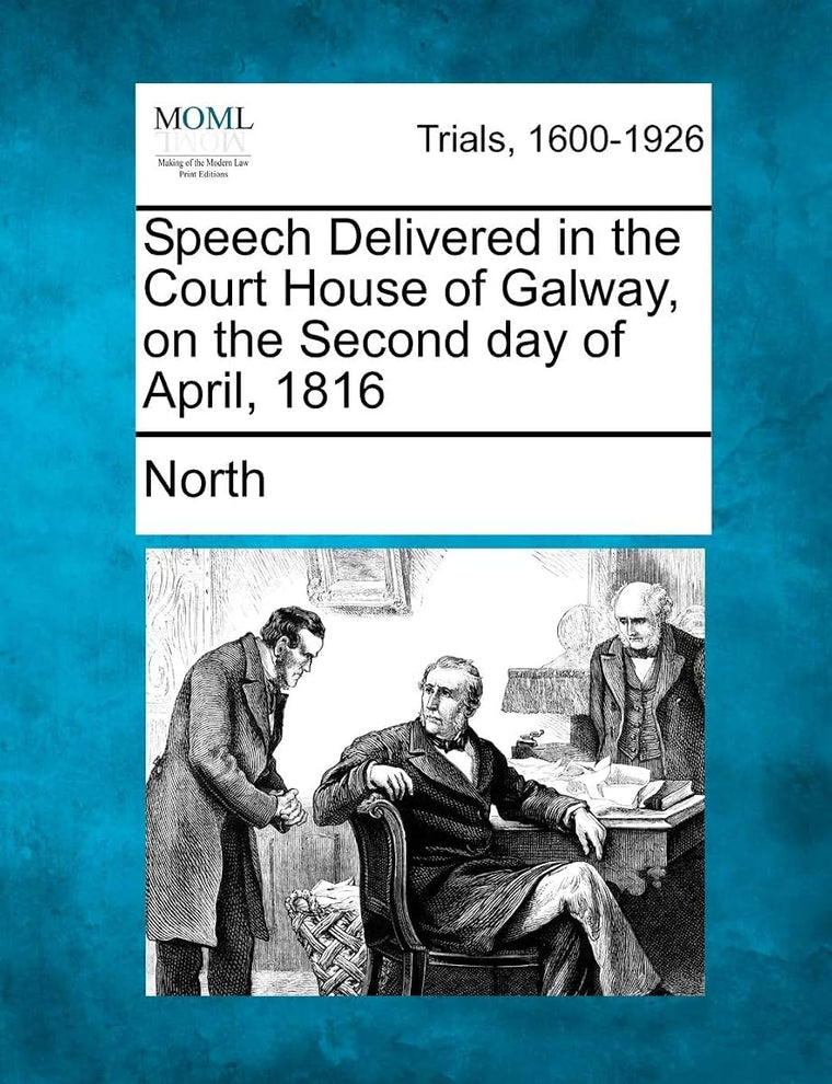 Speech Delivered in the Court House of Galway, on the Second Day of April, 1816