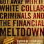 How They Got Away With It: White Collar Criminals and the Financial Meltdown