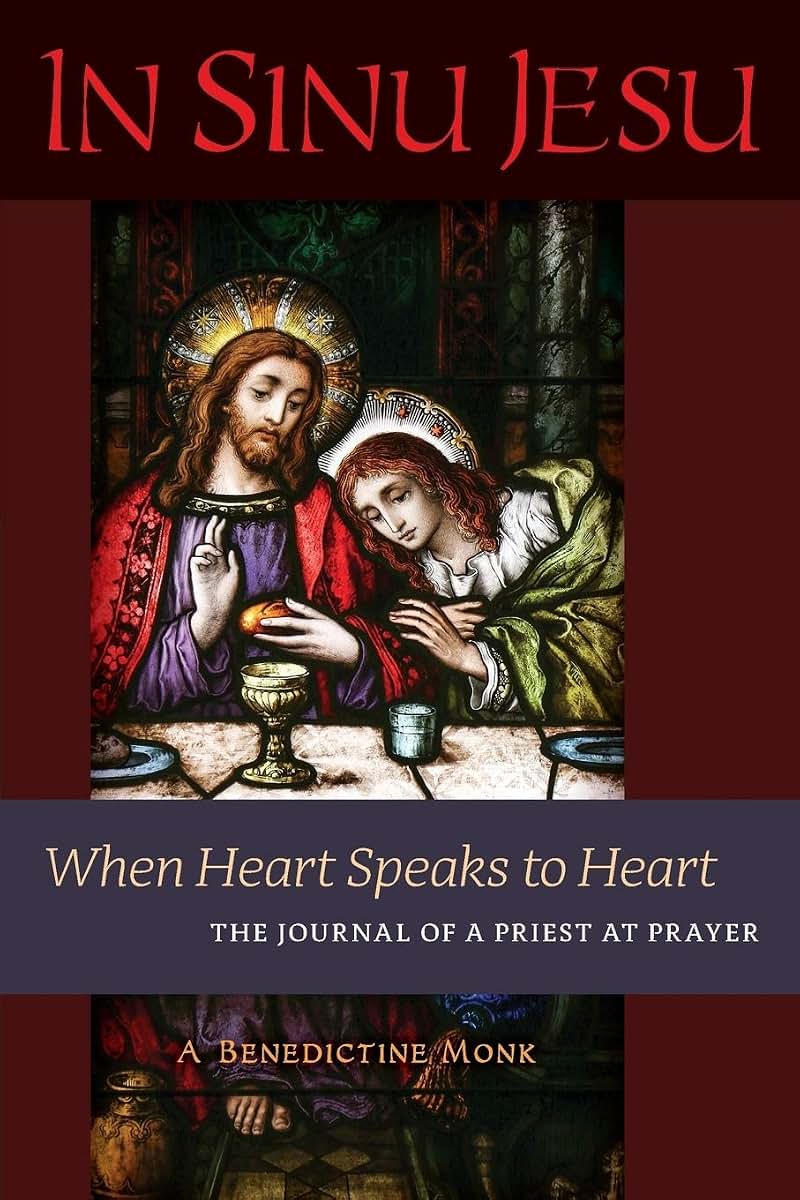 In Sinu Jesu: When Heart Speaks to Heart -- The Journal of a