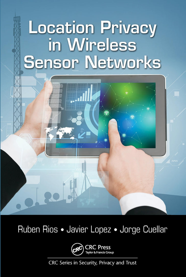 Location Privacy in Wireless Sensor Networks (Series in Security, Privacy and Trust)