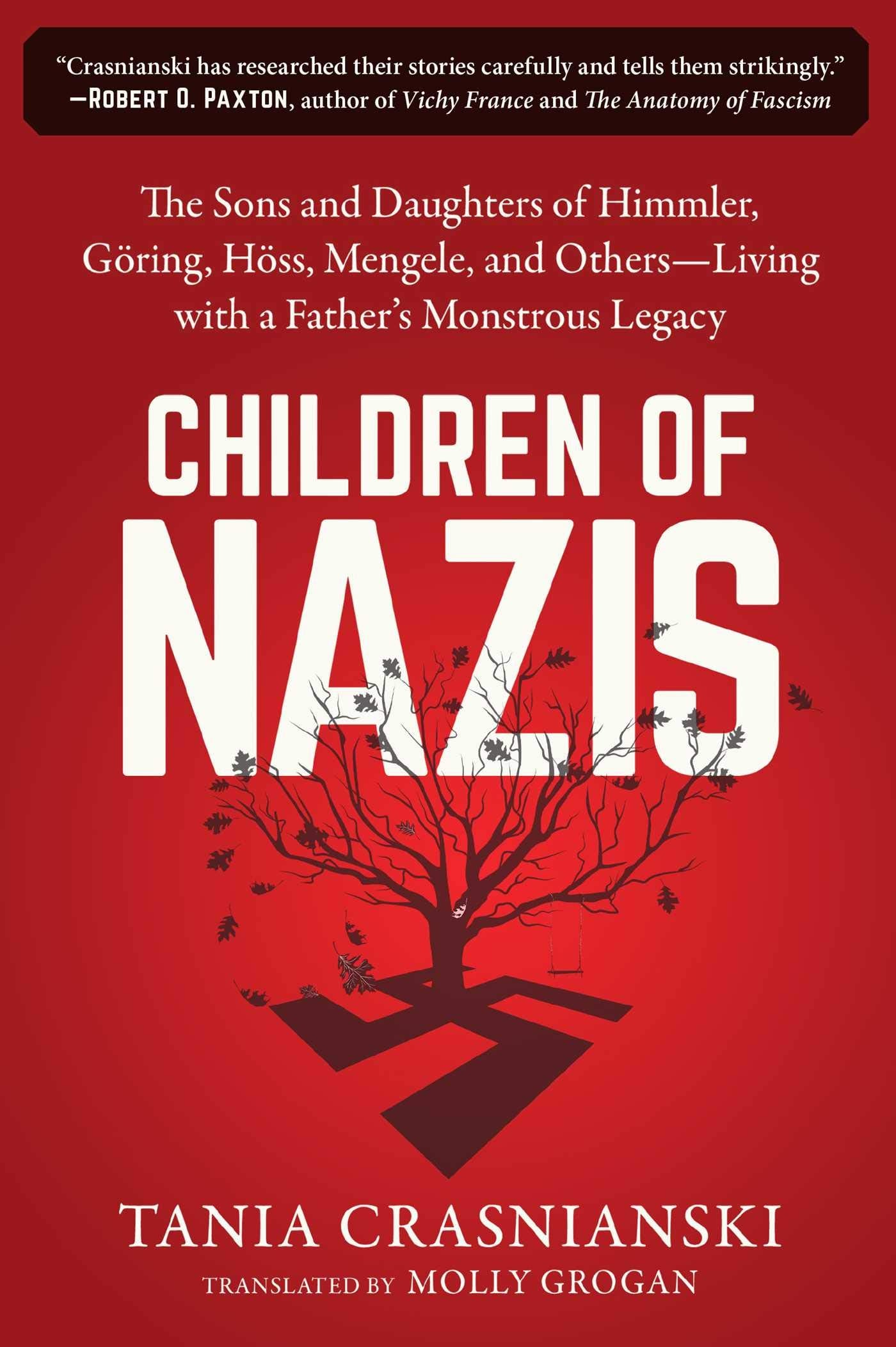 Children of Nazis: The Sons and Daughters of Himmler, Gring, Hss, Mengele, and Others- Living with a Father's Monstrous Legacy
