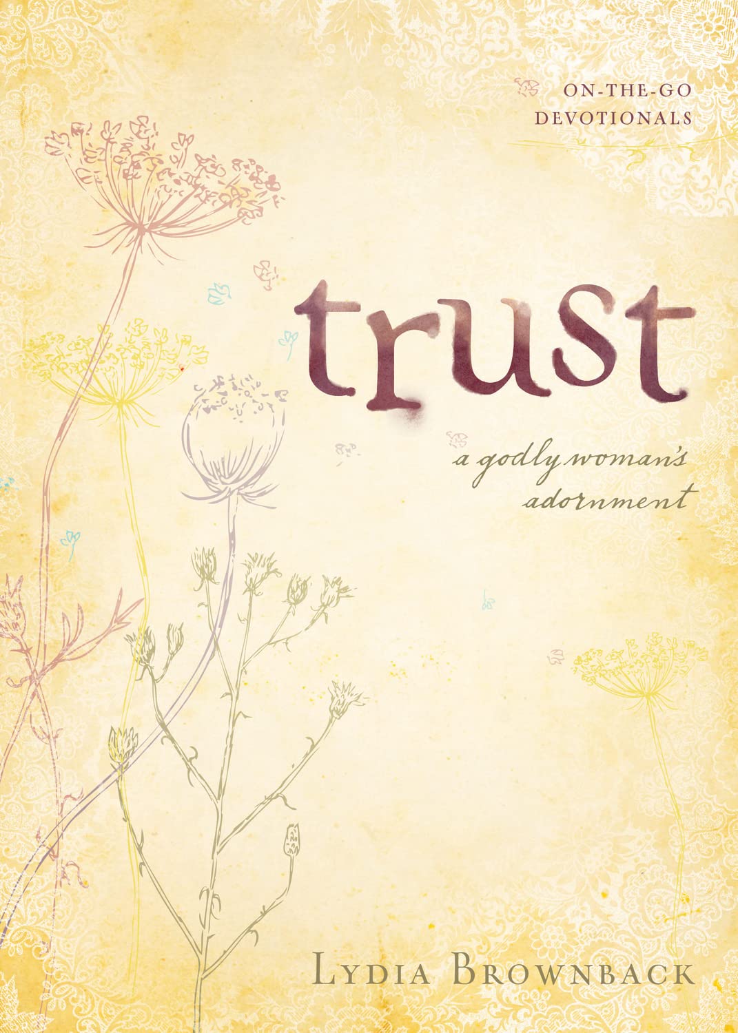 Trust: A Godly Woman's Adornment (On-the-Go Devotionals)