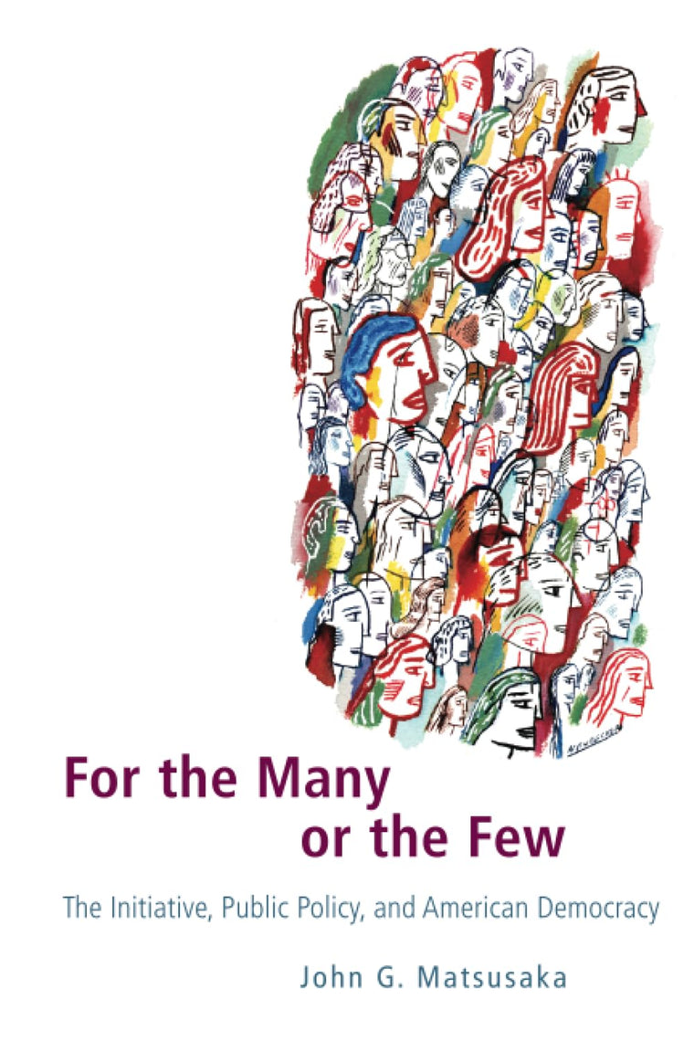 For the Many or the Few: The Initiative, Public Policy, and American Democracy (American Politics and Political Economy Series)