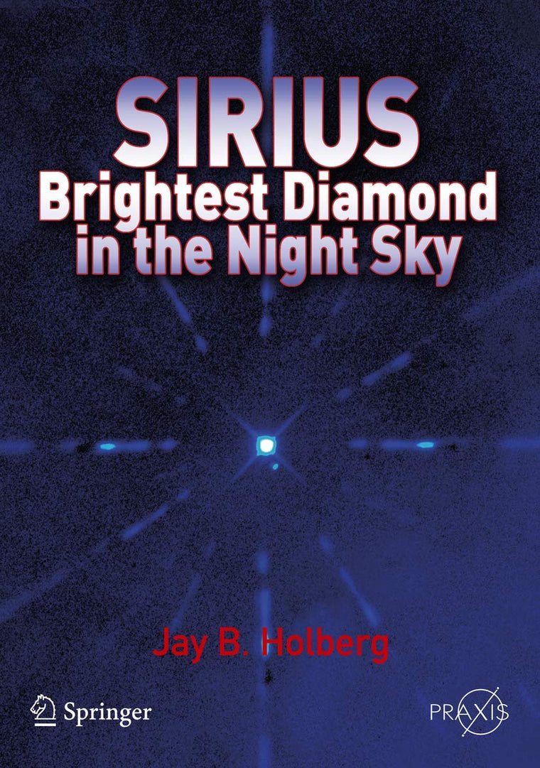 Sirius: Brightest Diamond in the Night Sky (Springer Praxis Books)