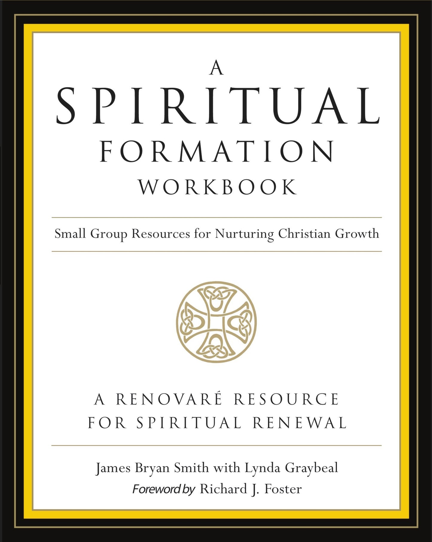 A Spiritual Formation Workbook - Revised edition: Small Group Resources for Nurturing Christian Growth