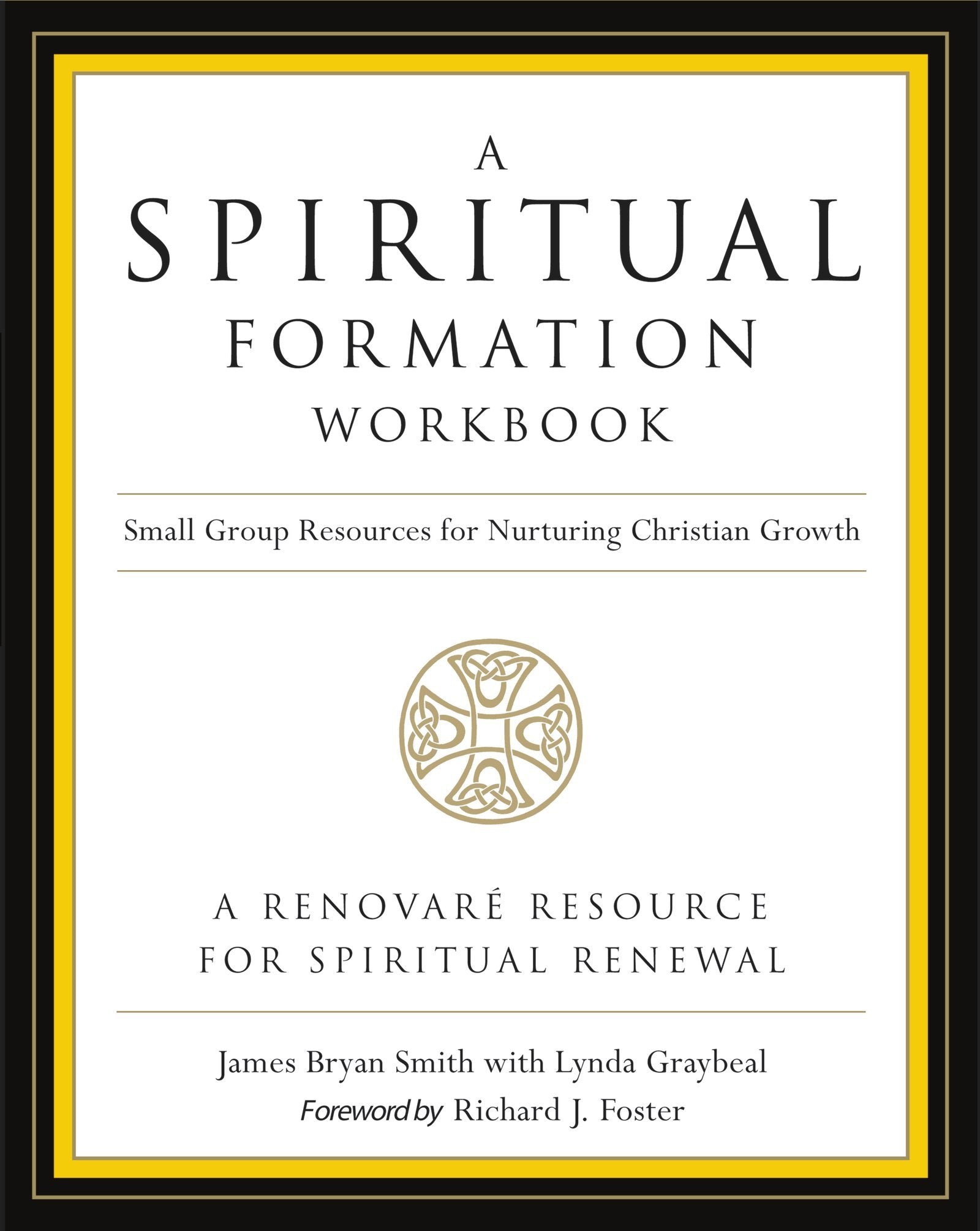 A Spiritual Formation Workbook - Revised edition: Small Group Resources for Nurturing Christian Growth