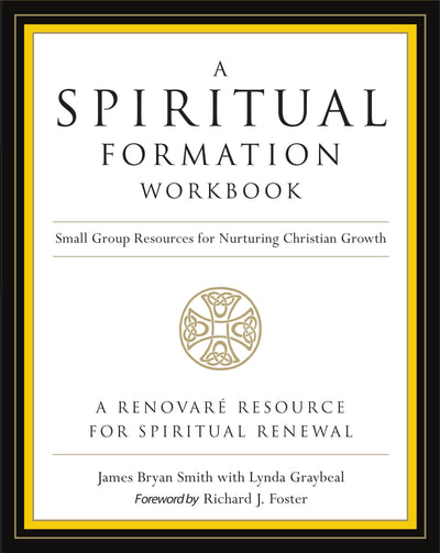 A Spiritual Formation Workbook - Revised edition: Small Group Resources for Nurturing Christian Growth