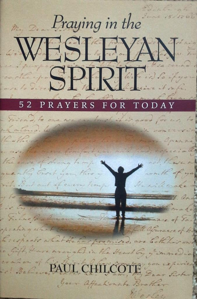 Praying in the Wesleyan Spirit: 52 Prayers for Today