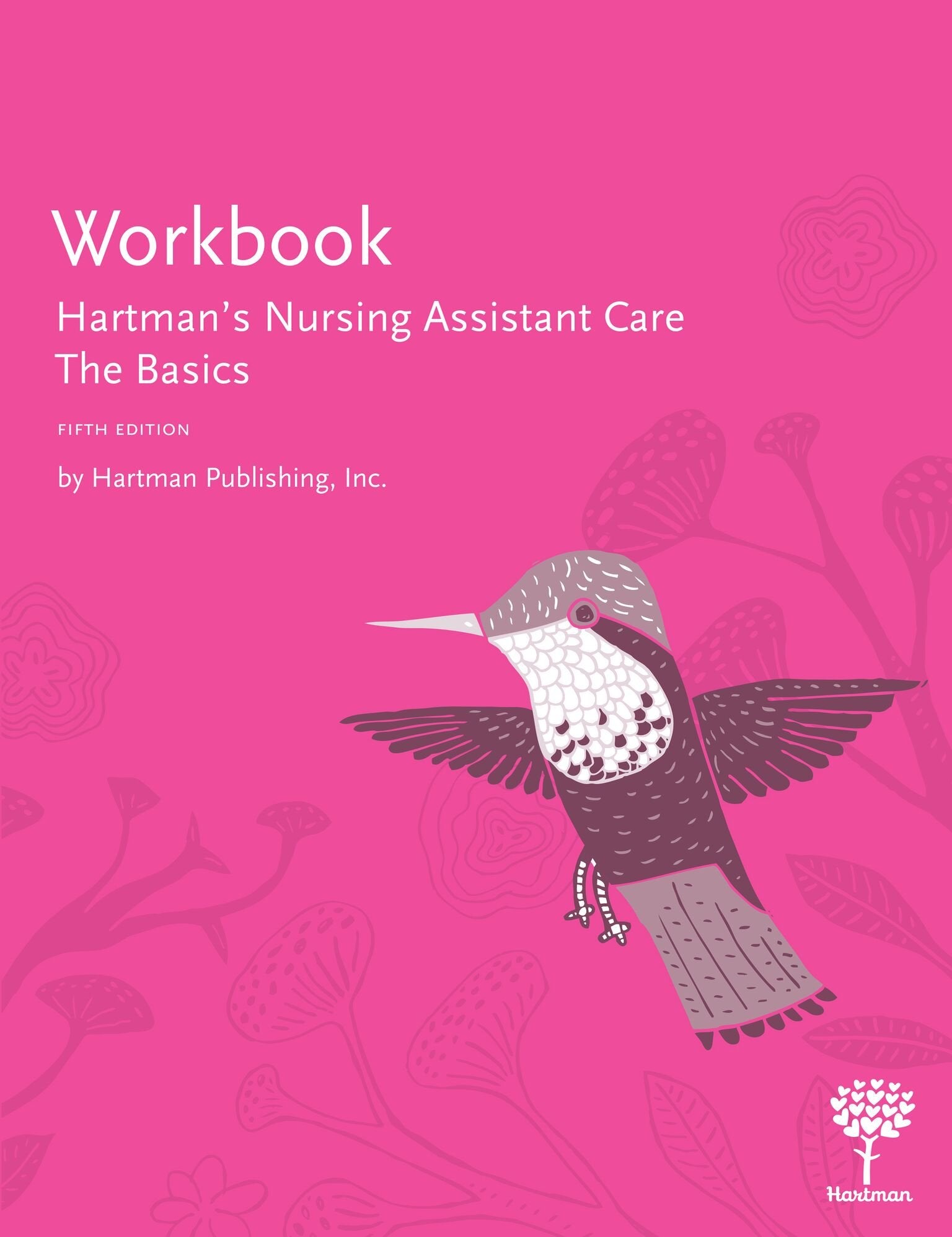 Workbook for Hartmans Nursing Assistant Care: The Basics, 5th Edition