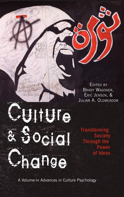 Culture and Social Change: Transforming Society Through the Power of Ideas (Hc) (Advances in Culture Psychology)