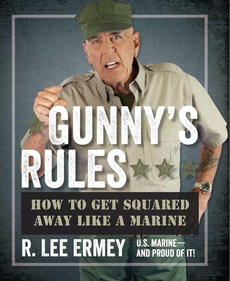 Gunny's Rules: How to Get Squared Away Like a Marine by Erme