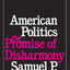 American Politics: The Promise of Disharmony by Huntington