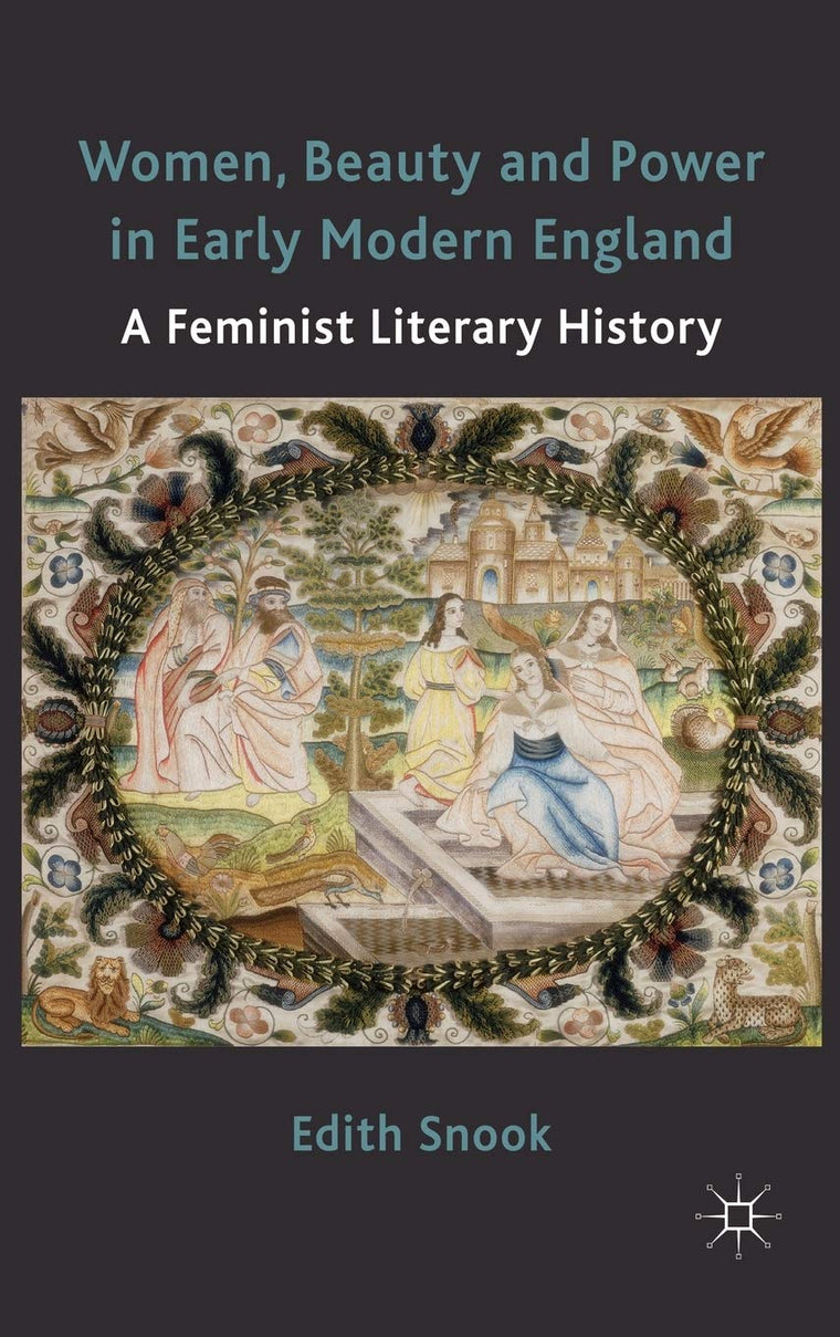 Women, Beauty and Power in Early Modern England: A Feminist Literary History