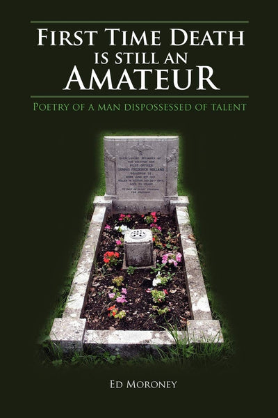 First Time Death Is Still an Amateur: Poetry of a Man Dispossessed of Talent