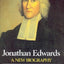 Jonathan Edwards: A New Biography