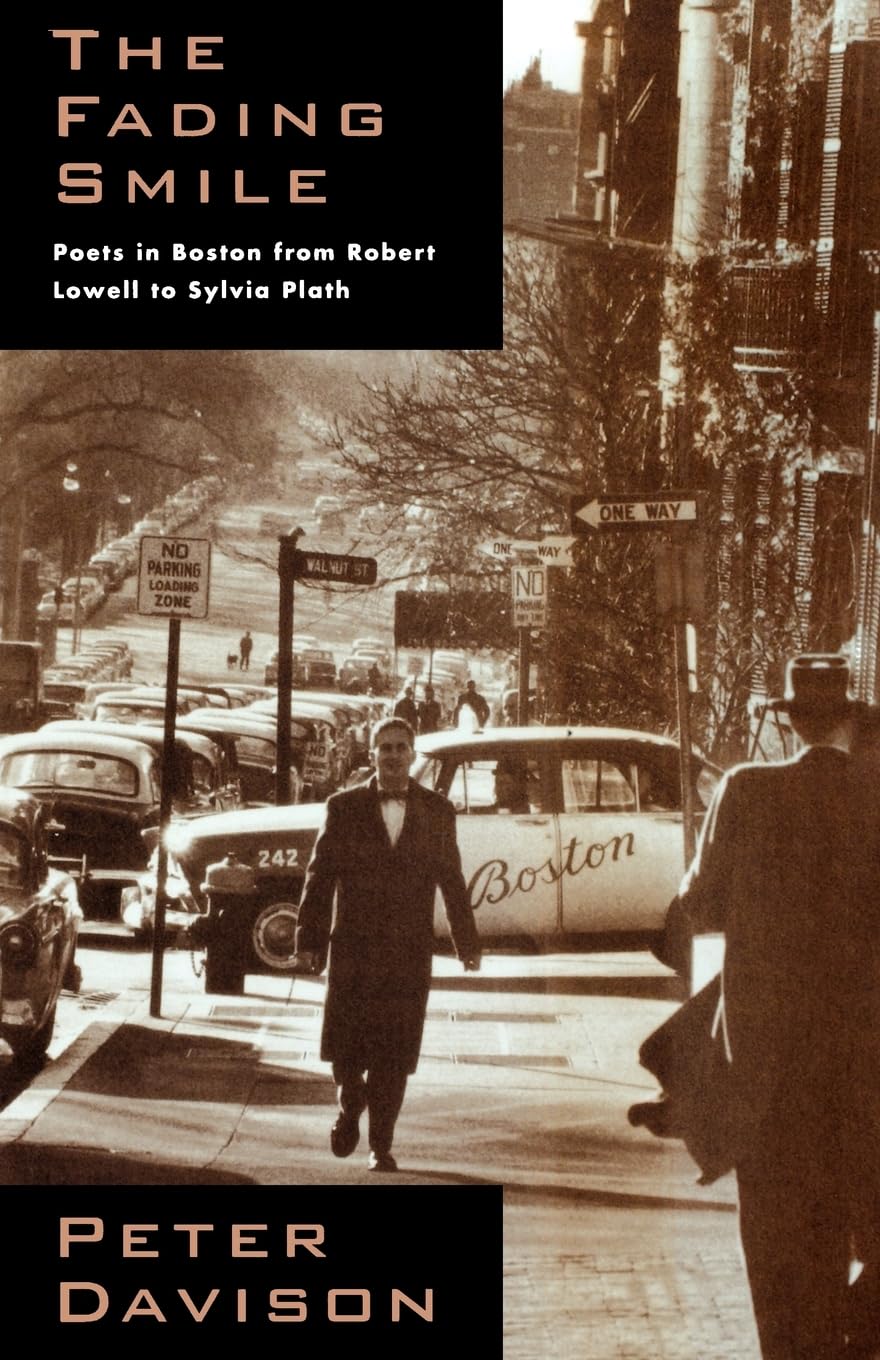 The Fading Smile: Poets in Boston, 1995-1960, from Robert Frost to Robert Lowell to Sylvia Plath