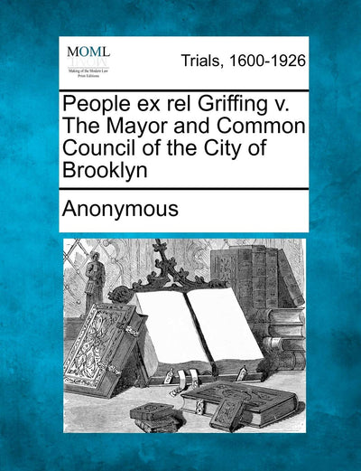People Ex Rel Griffing V. the Mayor and Common Council of the City of Brooklyn