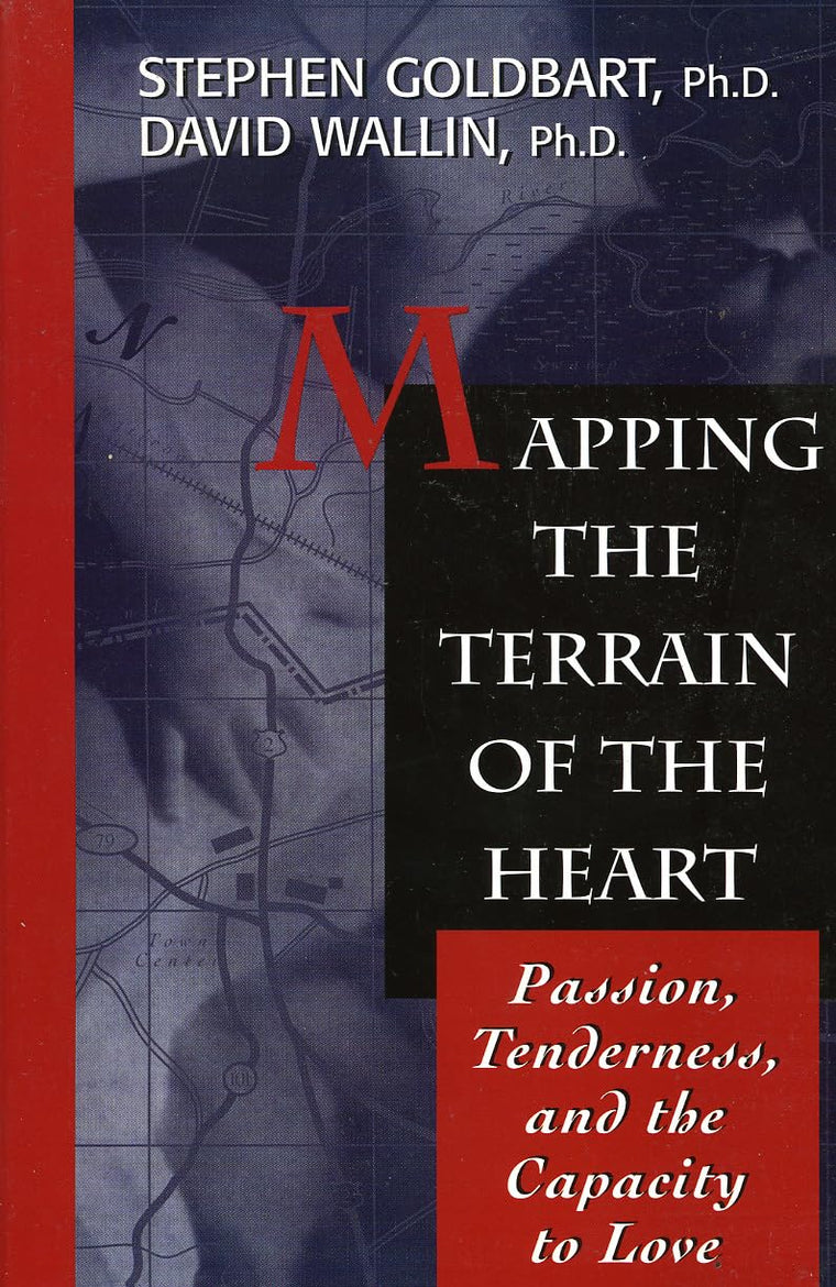 Mapping the Terrain of the Heart: Passion, Tenderness, and the Capacity to Love