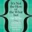 It's Not the How or the What but the Who: Succeed by Surrounding Yourself with the Best