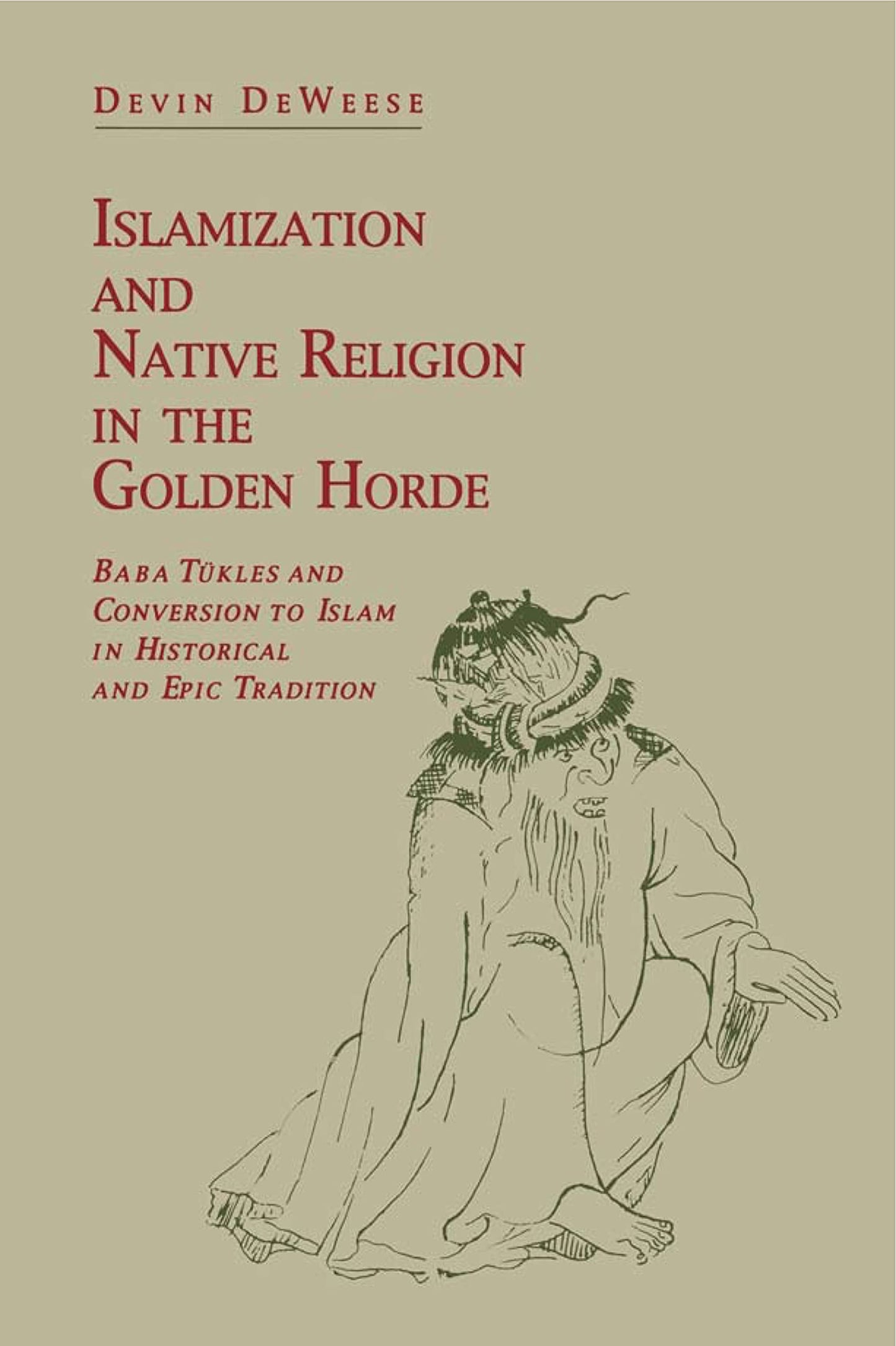 Islamization and Native Religion in the Golden Horde: Baba T