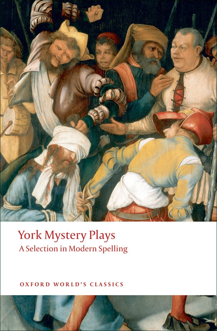 York Mystery Plays: A Selection in Modern Spelling (Oxford World's Classics)