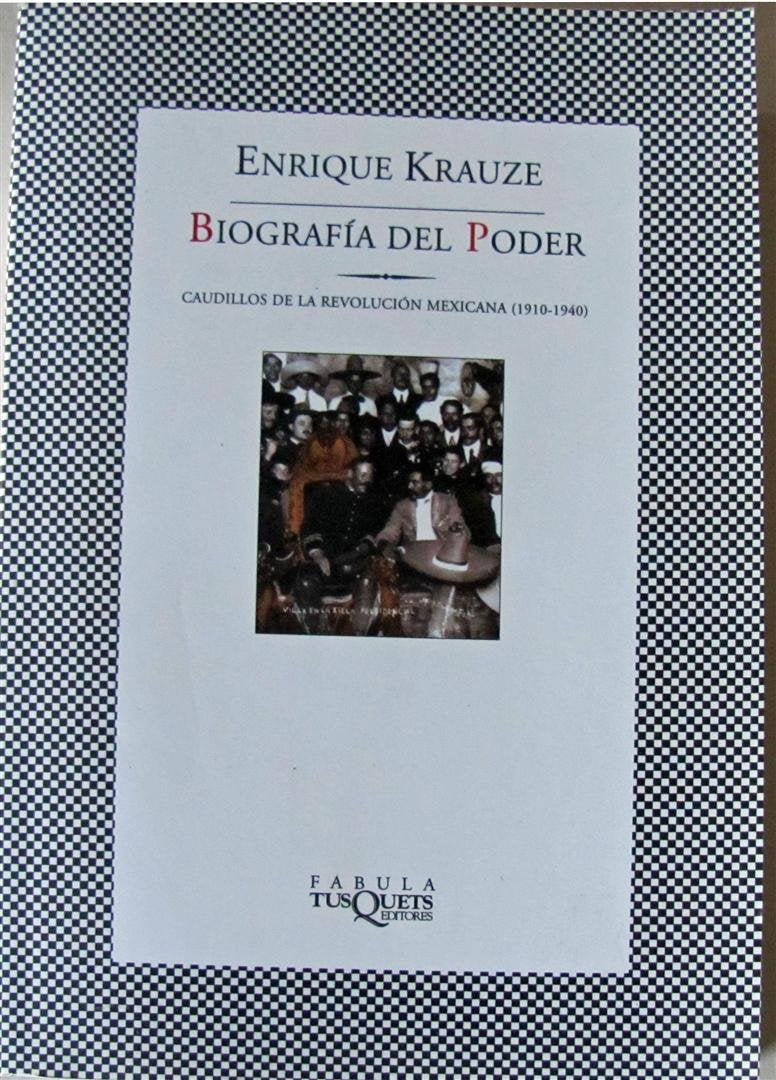Biografia del poder/ A Biography of Power: Caudillos de la Revolucion mexicana (1910-1940) (Spanish Edition)