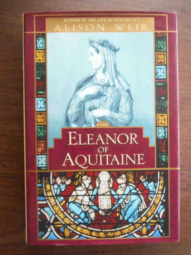 Eleanor of Aquitaine: A Life by Alison Weir