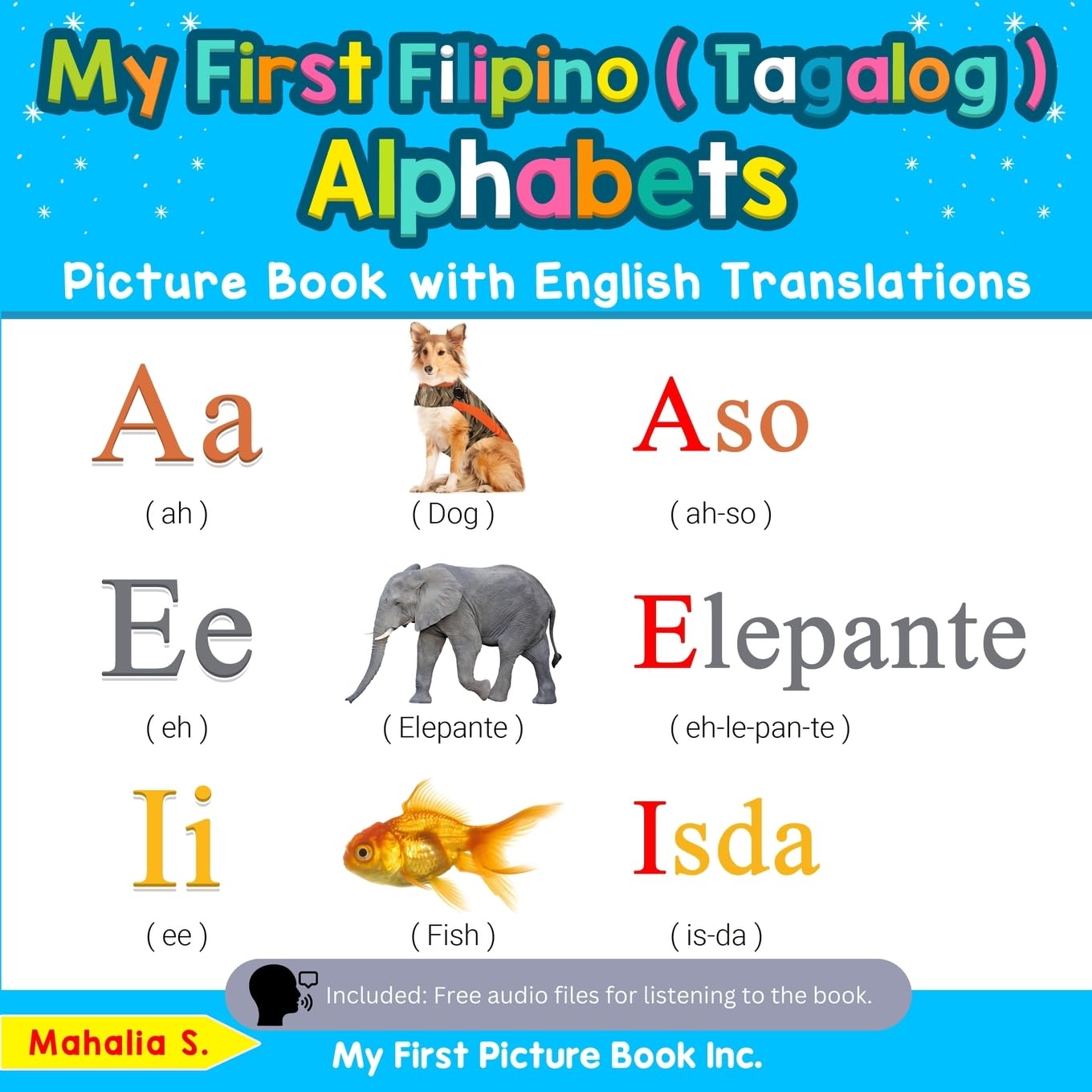 My First Filipino ( Tagalog ) Alphabets Picture Book with English Translations: Bilingual Early Learning & Easy Teaching Filipino ( Tagalog ) Books ... Filipino ( Tagalog ) words for Children)