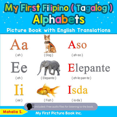 My First Filipino ( Tagalog ) Alphabets Picture Book with English Translations: Bilingual Early Learning & Easy Teaching Filipino ( Tagalog ) Books ... Filipino ( Tagalog ) words for Children)