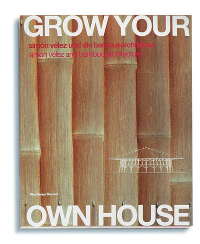 Grow Your Own House: Simon Velez and Bamboo Architecture (English and German Edition)