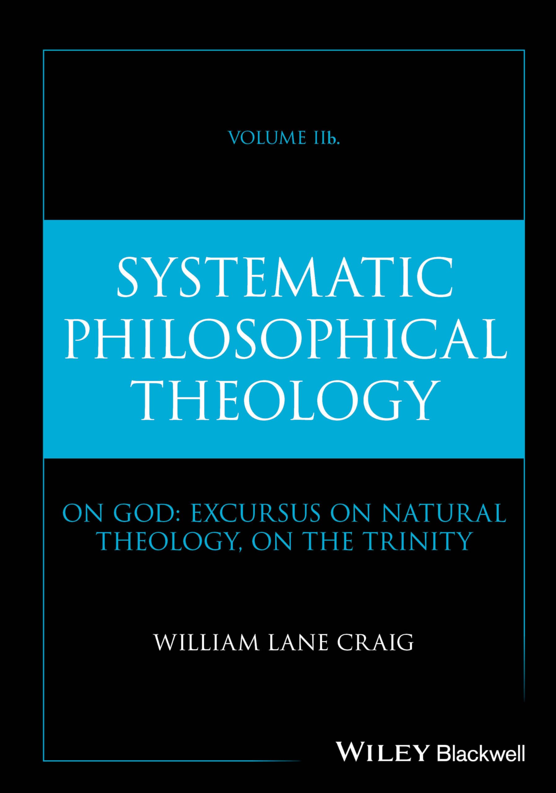 Systematic Philosophical Theology, Volume 2b