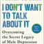 I Don't Want to Talk About It: Overcoming the Secret Legacy