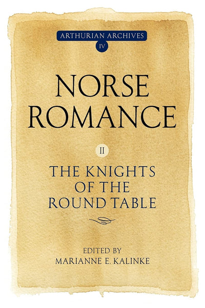 Norse Romance II: The Knights of the Round Table (Arthurian Archives, 4) (Germanic Languages Edition)