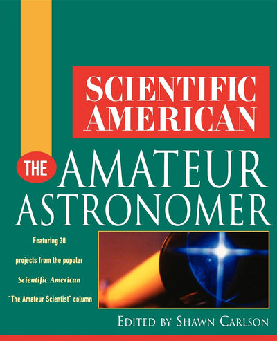 Scientific American The Amateur Astronomer (Scientific American (Wiley))