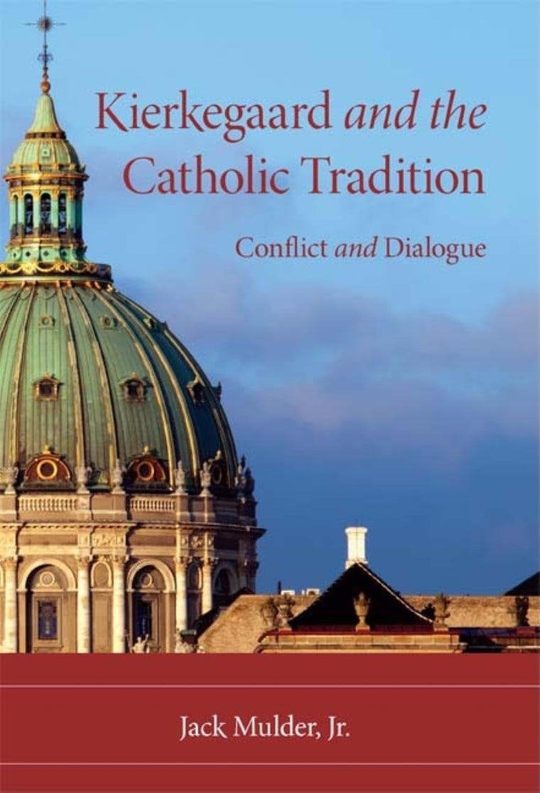 Kierkegaard and the Catholic Tradition: Conflict and Dialogue (Philosophy of Religion)