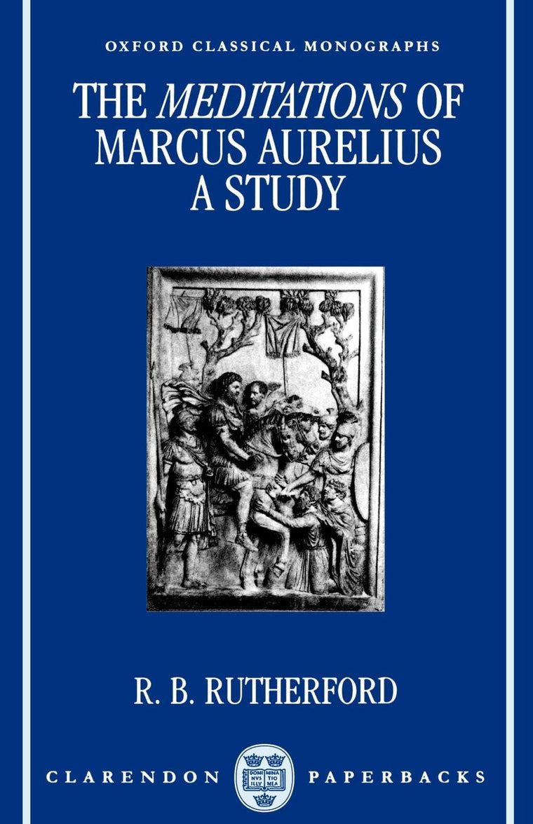 The Meditations of Marcus Aurelius: A Study (Oxford Classical Monographs)