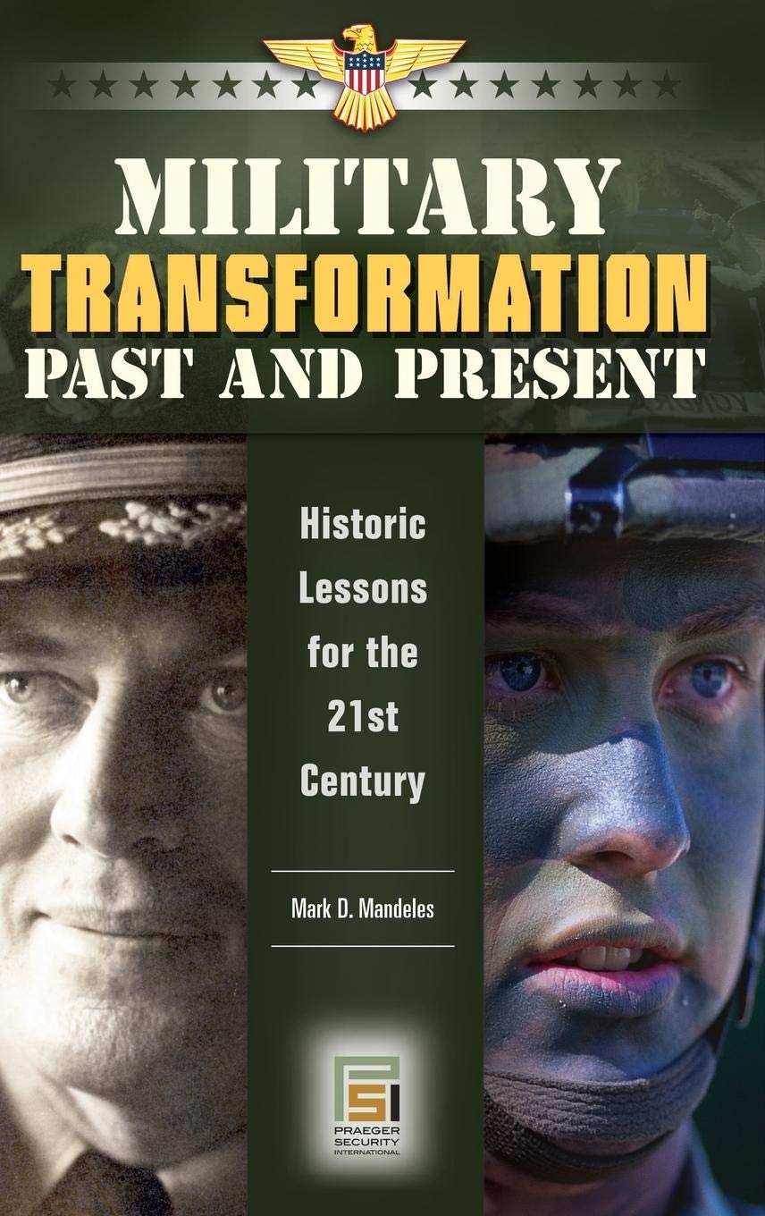 Military Transformation Past and Present: Historic Lessons for the 21st Century (Praeger Security International)