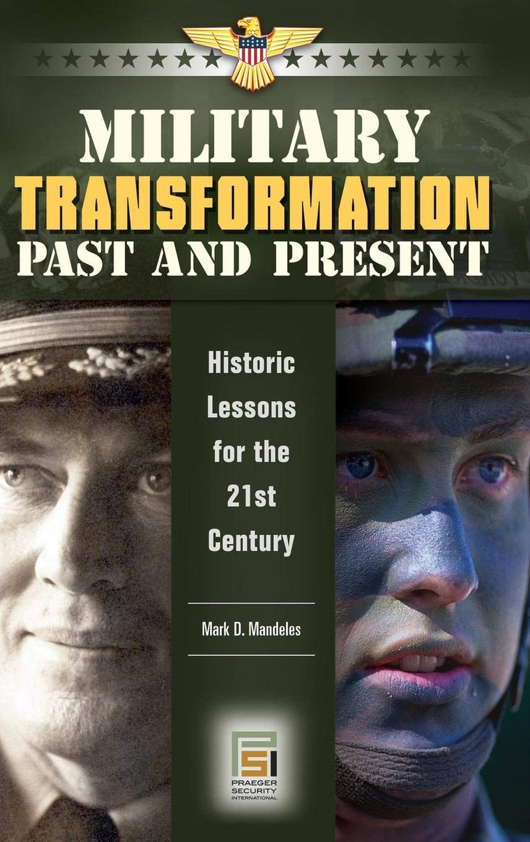 Military Transformation Past and Present: Historic Lessons for the 21st Century (Praeger Security International)