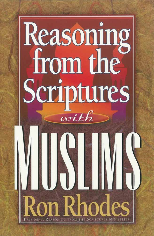 Reasoning from the Scriptures With Muslims by Rhodes, Ron