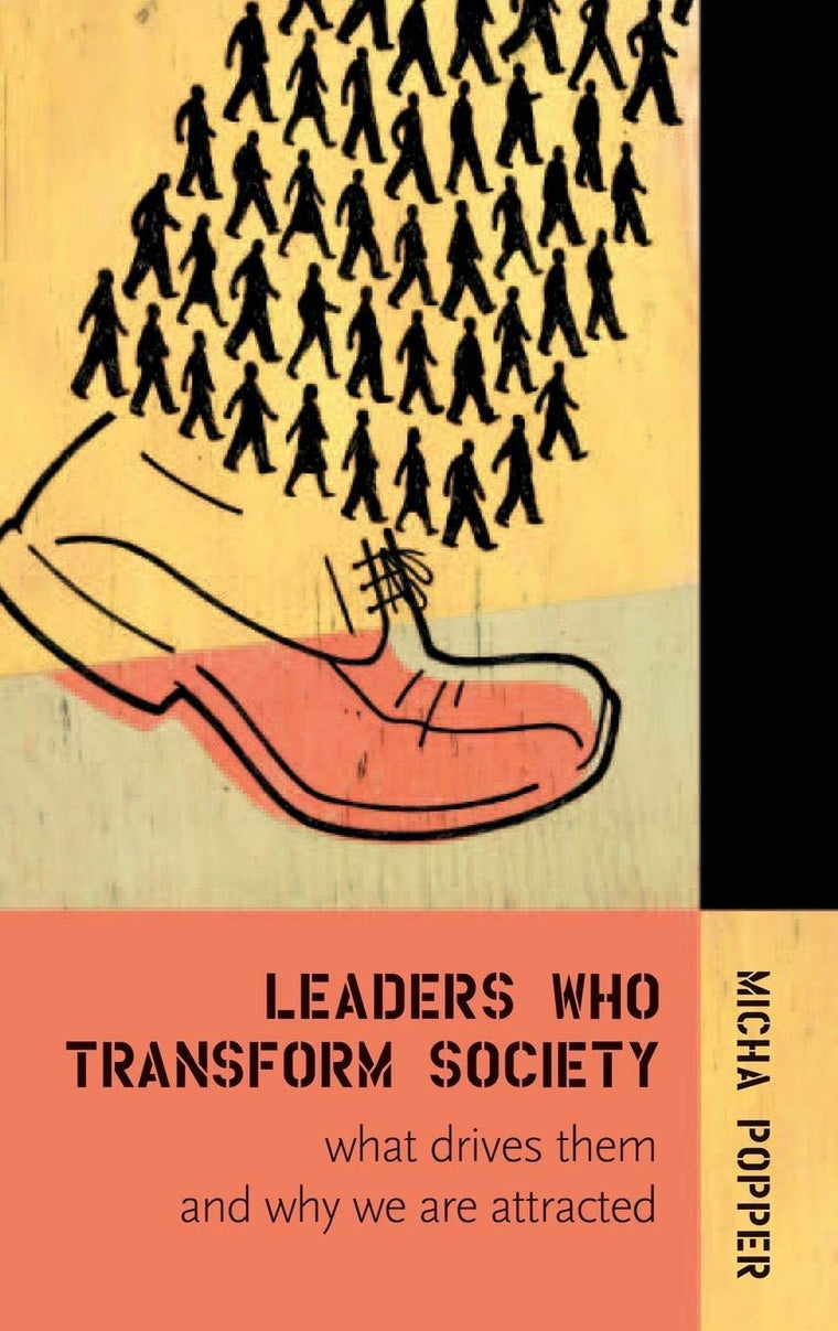 Leaders Who Transform Society:: What Drives Them and Why We are Attracted
