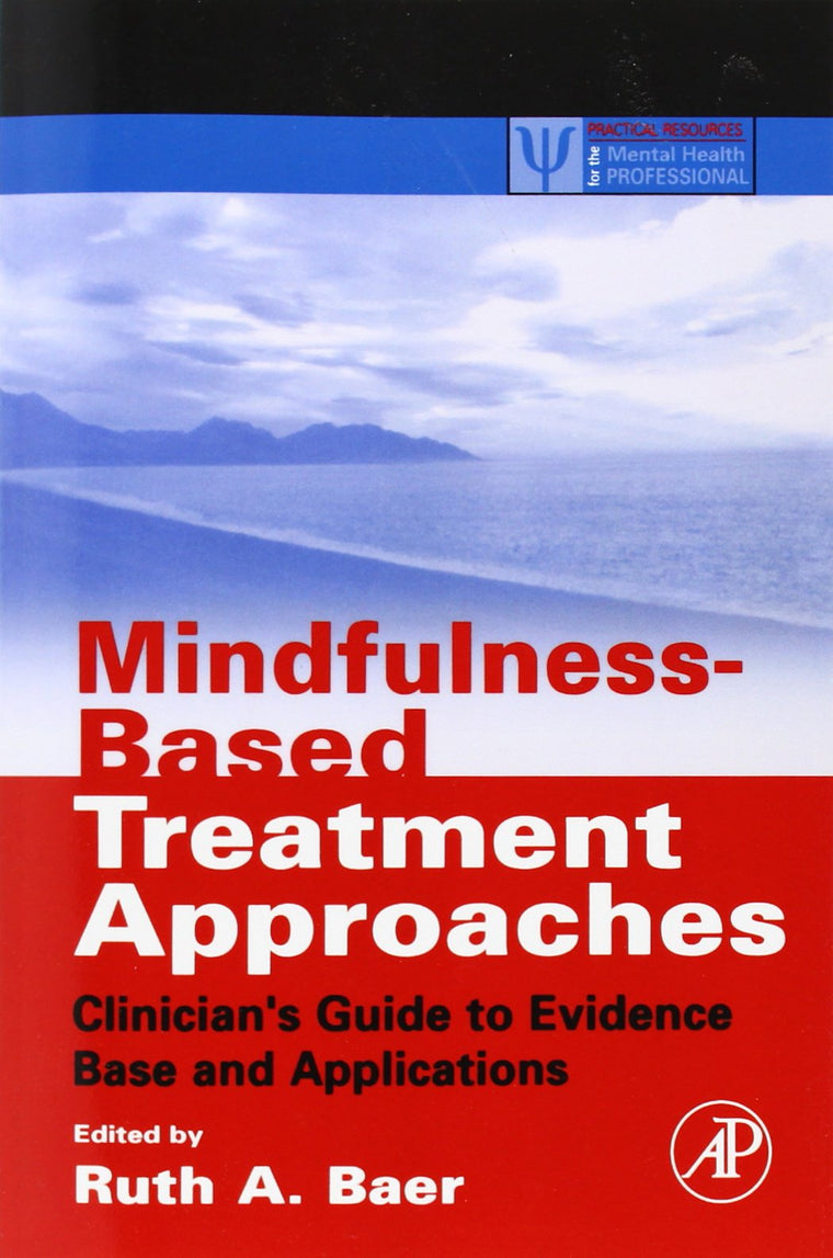 Mindfulness-Based Treatment Approaches: Clinician's Guide to