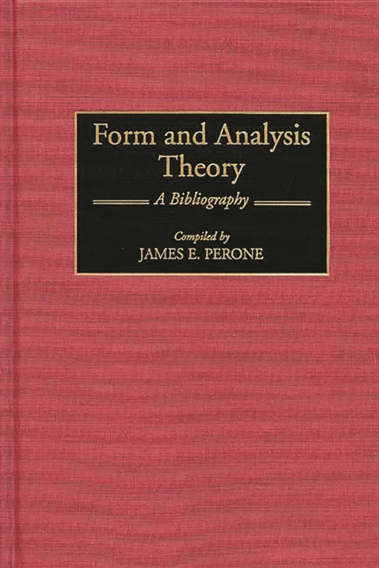 Form and Analysis Theory: A Bibliography (Music Reference Collection)