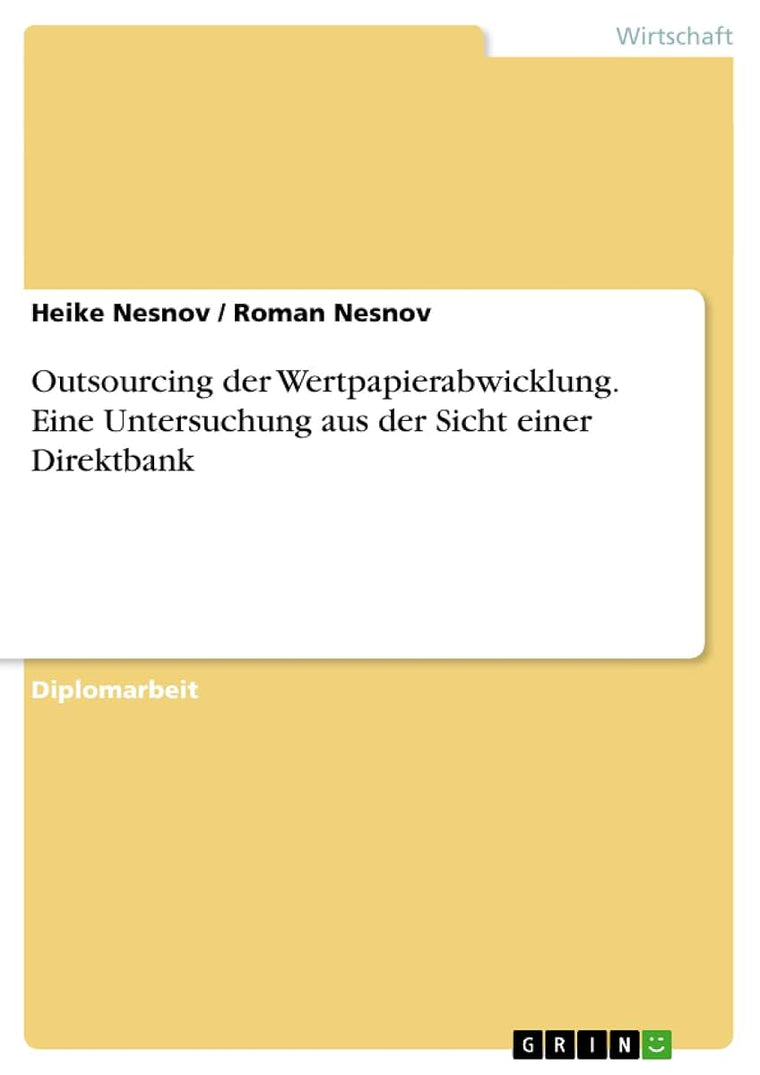 Outsourcing der Wertpapierabwicklung. Eine Untersuchung aus der Sicht einer Direktbank (German Edition)