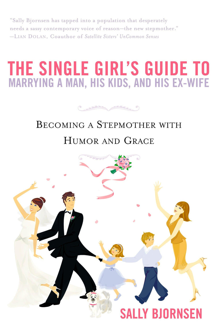 The Single Girl's Guide to Marrying a Man, His Kids, and His