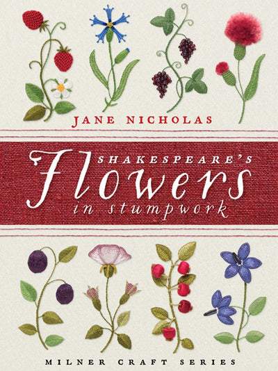Shakespeare's Flowers in Stumpwork (Milner Craft Series)
