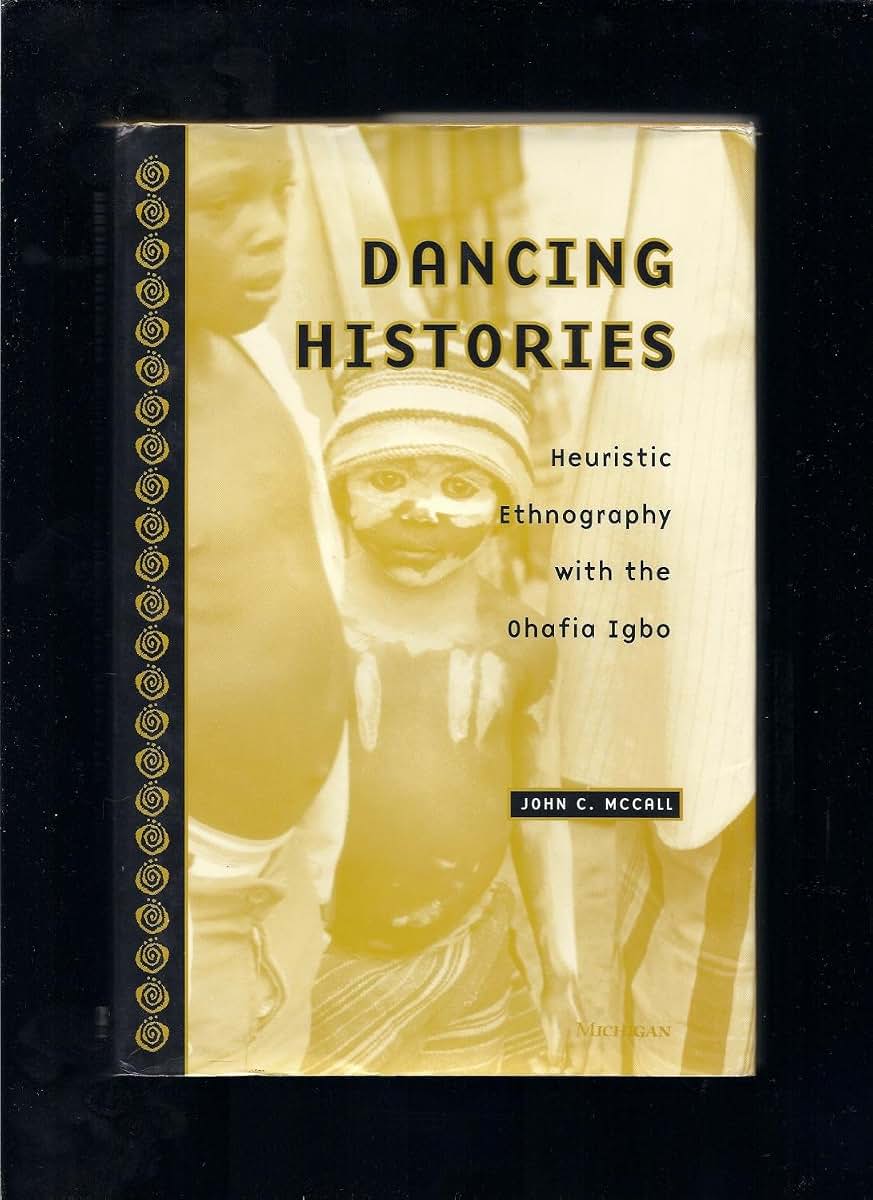 Dancing Histories: Heuristic Ethnography with the Ohafia Igbo