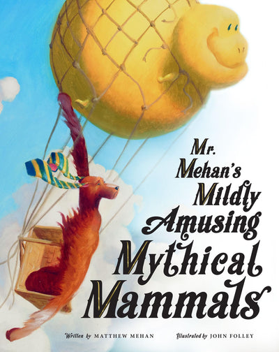 Mr. Mehans Mildly Amusing Mythical Mammals