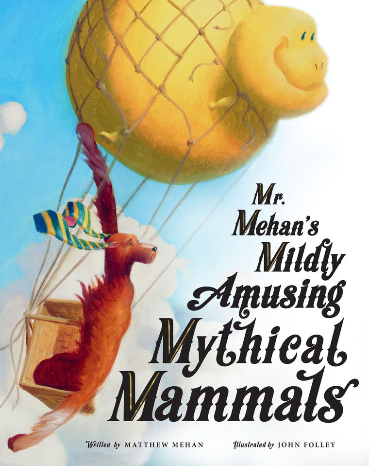 Mr. Mehans Mildly Amusing Mythical Mammals