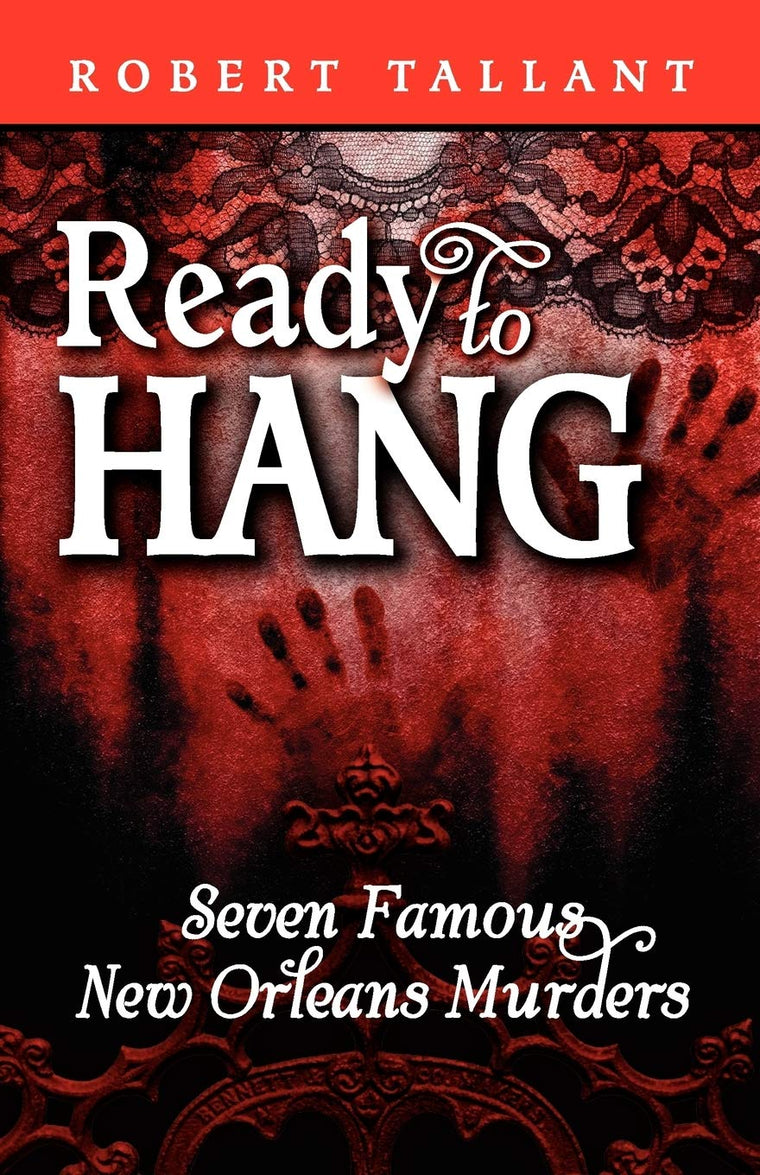 Ready to Hang: Seven Famous New Orleans Murders